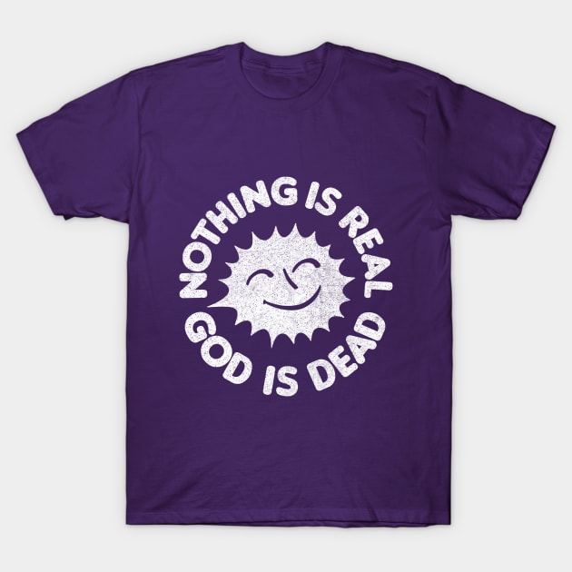 Nothing Is Real / God Is Dead T-Shirt by DankFutura